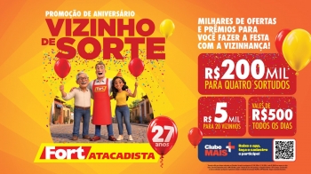 Fort Atacadista completa 27 anos com campanha que sorteia mais de R$ 1 milhão em prêmios e vales-compras